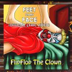 Feet On My Face by FlipFlop The Clown (Official Lyric Video)